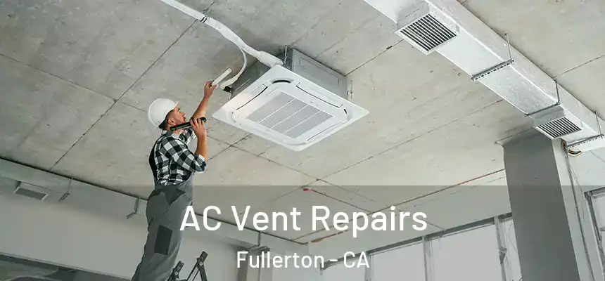  AC Vent Repairs Fullerton - CA