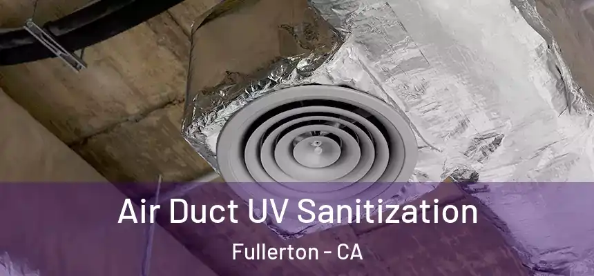 Air Duct UV Sanitization Fullerton - CA