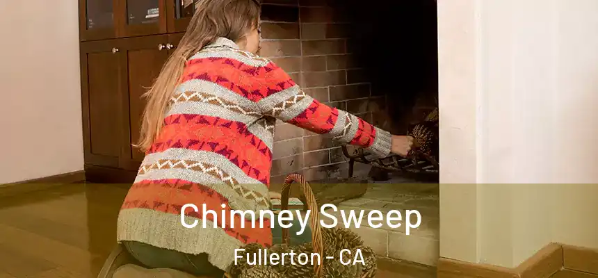 Chimney Sweep Fullerton - CA