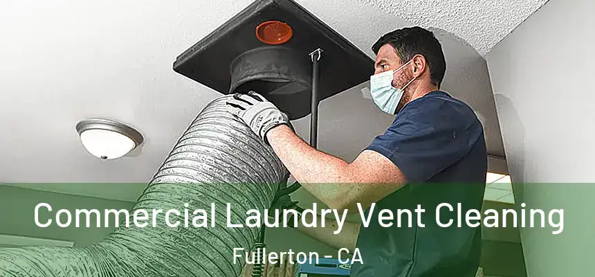 Commercial Laundry Vent Cleaning Fullerton - CA