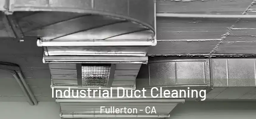 Industrial Duct Cleaning Fullerton - CA
