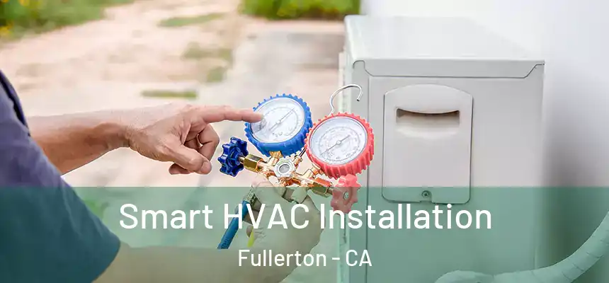 Smart HVAC Installation Fullerton - CA
